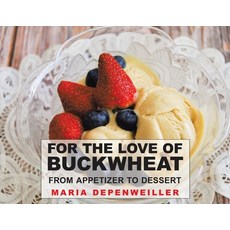 For the Love of Buckwheat: From Appetizer to Dessert Paperback, Tellwell Talent