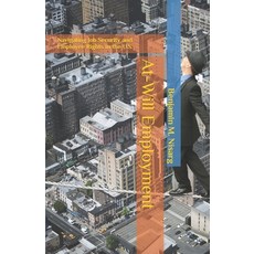 (영문도서) At-Will Employment: Navigating Job Security and Employee Rights in the U.S. Paperback, Independently Published, English, 9798854246323