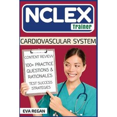 (영문도서) NCLEX: Cardiovascular System: The NCLEX Trainer: Content Review 100+ Specific... Paperback, Createspace Independent Pub..., English, 9781532743313