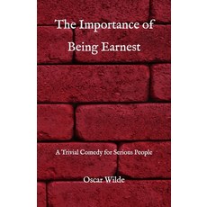 The Importance of Being Earnest: A Trivial Comedy for Serious People Paperback, Independently Published, English, 9798720506957