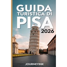 (영문도서)Guida Turistica Di Pisa 2026: Itinerari da esperti passeggiate nei dintorni e c... Paperback, Independently Published, English, 9798247246701 Independently Published, English, 9798247246701