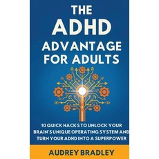 (영문도서)The ADHD Advantage for Adults: The ADHD Advantage for Adults 10 Quick Hacks to U... Paperback, Authors Crib, English, 9798295517822