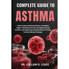 (영문도서)Complete Guide to Asthma: Understanding Breathing Disorders Identifying Trigger... Paperback, Independently Published, English, 9798263718169