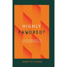 (영문도서) Highly Favored?: Discovering Hope in the Shadows of Grief Hardcover, Broken for Better Inc, English, 9798988725633