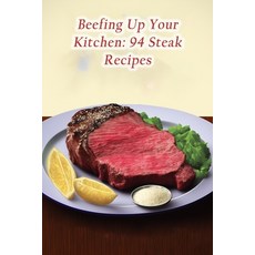 (영문도서) Beefing Up Your Kitchen: 94 Steak Recipes Paperback, Independently Published, English, 9798854546867