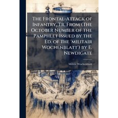 (영문도서)The Frontal-Attack of Infantry Tr. From (The October Number of the Pamphlet Iss... Paperback, Nabu Press, English, 9781146094610
