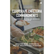 (영문도서)Corporate Cafeteria Commandments: A Handbook of Food and Beverage Excellence Hardcover, Notion Press, English, 9798898799328