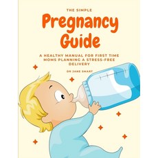 The Simple Pregnancy Guide: A Healthy Manual For First Time Moms Planning A Stress-Free Delivery Paperback, Independently Published, English, 9781086864632