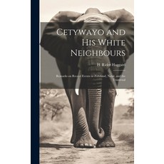 (영문도서) Cetywayo and His White Neighbours: Remarks on Recent Events in Zululand Natal and the Trans... Hardcover, Legare Street Press, English, 9781019419038