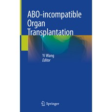 (영문도서) Abo-Incompatible Organ Transplantation Hardcover, Springer, English, 9789811333989
