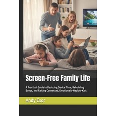 (英文圖書)Screen-Free Family Life: A Practical Guide to Reducing Device Time Rebuilding B... 平裝版, Independently Published, 英文