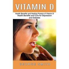 (영문도서) Vitamin D: Health Benefits and Healing Powers of Vitamin D (Health Benefits and Cure for Depr... Paperback, John Kembrey