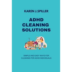 (영문도서) ADHD Cleaning Solutions: Simple and Easy Ways for Cleaning for ADHD Individuals Paperback, Independently Published, English, 9798850487317