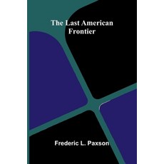 (영문도서)The Last American Frontier Paperback, Alpha Edition, English, 9789373050911