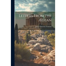 (영문도서) Letters From the Ægean Paperback, Legare Street Press, English, 9781021325051