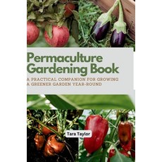 (영문도서) Permaculture Gardening Book: A Practical Companion for Growing A Greener Garden Year-round Paperback, Independently Published, English, 9798857834329