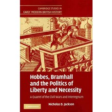 "Hobbes Bramhall and the Politics of Liberty and Necessity":A Quarrel of the Civil Wars and In..., Cambridge University Press