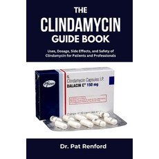 (영문도서)The Clindamycin Guide Book: Uses Dosage Side Effects and Safety of Clindamyci... Paperback, Independently Published, English, 9798293326136