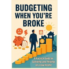 (영문도서)Budgeting When You're Broke - A Practical Guide for Surviving (and Thriving) on... Paperback, Independently Published, English, 9798289593597