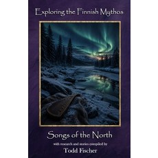 (영문도서)Exploring the Finnish Mythos: Songs of the North Paperback, Independently Published, English, 9798198065543 Independently Published, English, 9798198065543