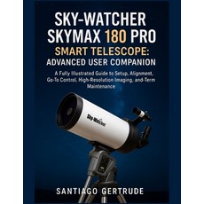 (영문도서)Sky-Watcher Skymax 180 PRO Smart Telescope: Advanced User Companion: A Fully Ill... Paperback, Independently Published, English, 9798276498102