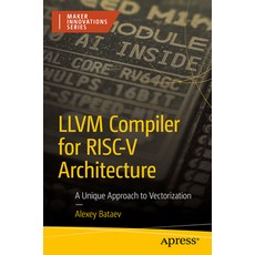 (영문도서)LLVM Compiler for Risc-V Architecture: A Unique Approach to Vectorization Paperback, Apress, English, 9798868821684