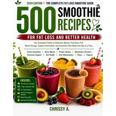 (영문도서)500 Smoothie Recipes for Fat Loss and Better Health: The Complete 2026 Guide to... Paperback, Independently Published, English, 9798195704513 Independently Published, English, 9798195704513