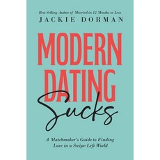 (영문도서)Modern Dating Sucks: A Matchmaker's Guide To Finding Love In A Swipe-Left World Paperback, Independently Published, English, 9798287620028 Independently Published, English, 9798287620028