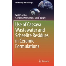 Use of Cassava Wastewater and Scheelite Residues in Ceramic Formulations Hardcover, Springer, English, 9783030587819
