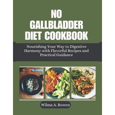 (영문도서) No Gallbladder Diet Cookbook: Nourishing Your Way to Digestive Harmony with Flavorful Recipes... Paperback, Independently Published, English, 9798878359795