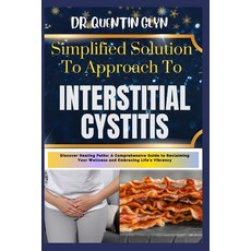 (영문도서) Simplified Solution Approach To INTERSTITIAL CYSTITIS: Discover Healing Paths: A Comprehensiv... Paperback, Independently Published, English, 9798876500663