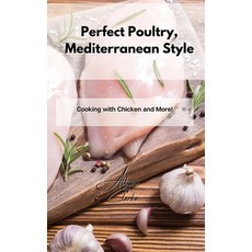 Perfect Poultry Mediterranean Style: Cooking with Chicken and More! Hardcover, Allyson Clarke, English, 9781802861921