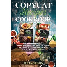 Copycat Recipes Cookbook: Everything You Need to Cook the Dishes of Your Favorite Restaurants at Hom... Paperback, Independently Published