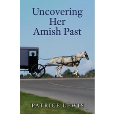 (영문도서) Uncovering Her Amish Past Library Binding, Thorndike Press Large Print, English, 9781420519983