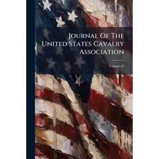 (영문도서)Journal Of The United States Cavalry Association; Volume 19 Paperback, Nabu Press, English, 9781271725687