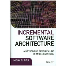 Incremental Software Architecture: A Method for Saving Failing It Implementations, Wiley