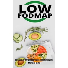 (영문도서) The Low Fodmap Diet: Delicious Recipes for Improved Digestive Health and Well-being Paperback, Robert Corbin, English, 9781990666940