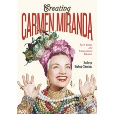 (영문도서) Creating Carmen Miranda: Race Camp and Transnational Stardom Paperback, Vanderbilt University Press, English, 9780826505286