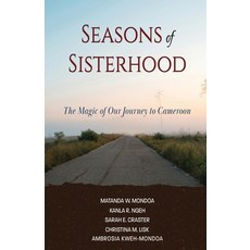 (영문도서) Seasons of Sisterhood: The Magic of Our Journey to Cameroon Paperback, Spears Media Press, English, 9781957296395
