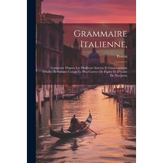 (영문도서) Grammaire Italienne : Composée D'après Les Meilleurs Auteurs Et Grammairiens D'italie Et Sui... Paperback, Legare Street Press, English, 9781021721204
