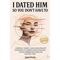 (英文圖書)I Dated Him So You Don't Have To: A Brutally Honest Laugh-While-You-Cry Confess... 平裝版, Independently Published, 英文