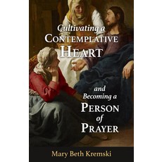 (영문도서)Cultivating a Contemplative Heart and Becoming a Person of Prayer Paperback, Our Sunday Visitor, English, 9781639663163