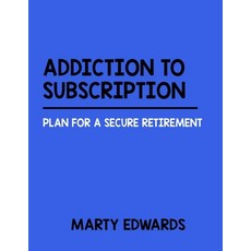Addiction to Subscription: Plan For A Secure Retirement Paperback, Independently Published, English, 9798582902645