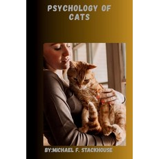 (英文圖書)Psychology of Cats: Understanding the Feline Mind for a Happier Healthier Compa... 平裝版, Independently Published, 英文