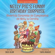Nelly Pig's Funny Birthday Surprise - Divertida Sorpresa de Cumpleaños de Nelly la Cerdita: Bilingua... Paperback, Independently Published