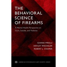 The Behavioral Science of Firearms: A Mental Health Perspective on Guns and Violence Paperback, Oxford University Press, USA