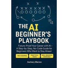 (英文圖書)The AI Beginner's Playbook: Future-Proof Your Career with AI - A Step-by-Step N... 平裝版, Independently Published, 英文
