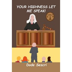 (영문도서)Your Highness Let Me Speak! Paperback, Independently Published, English, 9798297786530