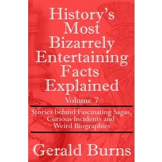 (영문도서)History's Most Bizarrely Entertaining Facts Explained: Stories behind Fascinatin... Paperback, Independently Published, English, 9798245194691