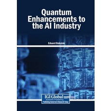 (영문도서)Quantum Enhancements to the AI Industry Paperback, Igi Global Scientific Publi..., English, 9798260001578 Igi Global Scientific Publi..., English, 9798260001578
